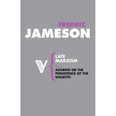 Late Marxism: Adorno, Or, the Persistence of the Dialectic