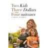 Two Kids Three Dollars and Four Suitcases