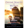 Divine Beauty in Words A Joy That Never Ends: Belleza Divina en Palabras Una Alegría Que Nunca Termina