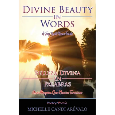 Divine Beauty in Words A Joy That Never Ends: Belleza Divina en Palabras Una Alegría Que Nunca Termina