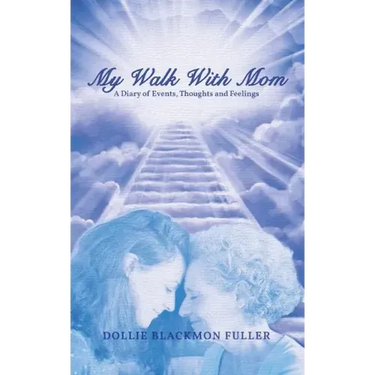 My Walk With Mom: A Diary of Events, Thoughts and Feelings