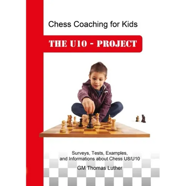 Chess Coaching for Kids: The U10 - Project