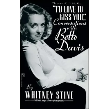 I'd Love to Kiss You...: Conversations with Bette Davis
