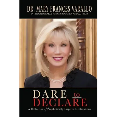 Dare to Declare: A Collection of Prophetically Inspired Declarations