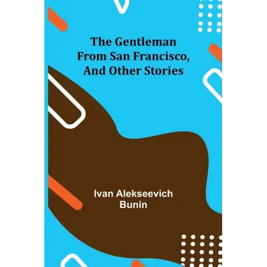 The Gentleman from San Francisco, and Other Stories