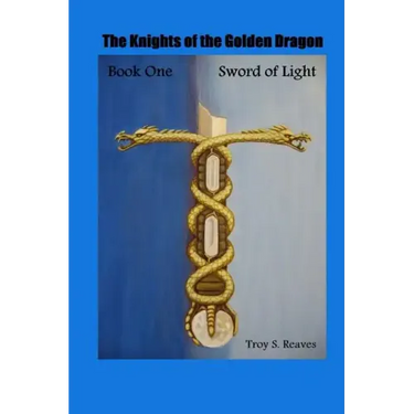Sword of Light: Book One: The Knights of the Golden Dragon