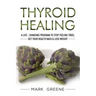 Thyroid Healing: A Life - Changing Program to Stop Feeling Tired, Get Your Healt