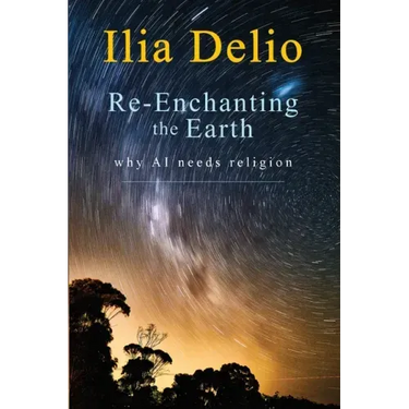 Re-Enchanting the Earth: Why AI Needs Religion