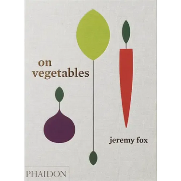 On Vegetables: Modern Recipes for the Home Kitchen