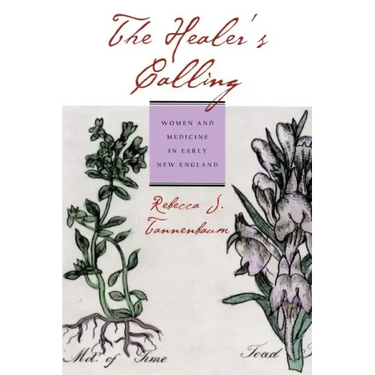 The Healer's Calling: Women and Medicine in Early New England