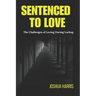 Sentenced To Love: The Challenges of Loving During Lockup