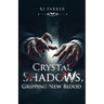 Crystal Shadows, Gripping New Blood