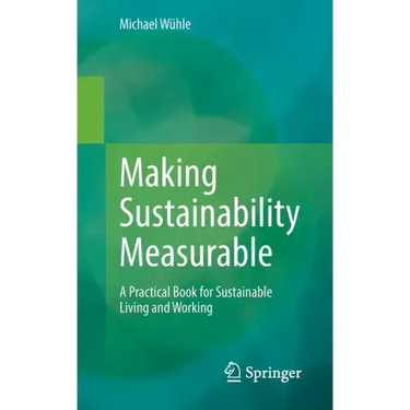 Making Sustainability Measurable: A Practical Book for Sustainable Living and Working