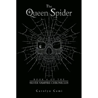 The Queen Spider: Book 4 of the Silver Vampire Chronicles