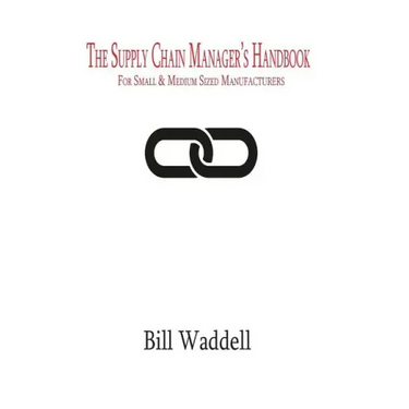 The Supply Chain Manager's Handbook: For Small and Medium Sized Manufacturers