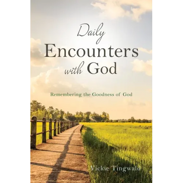 Daily Encounters with God: Remembering the Goodness of God
