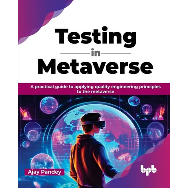 Testing in Metaverse: A practical guide to applying quality engineering principles to the metaverse (English Edition)