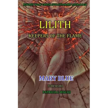 Jeffrey Wolf Green Evolutionary Astrology: Lilith: Keepers of the Flame