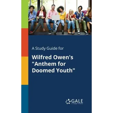A Study Guide for Wilfred Owen's "Anthem for Doomed Youth"