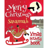 Merry Christmas Savannah - Xmas Activity Book: (Personalized Children's Activity Book)
