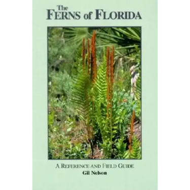 The Ferns of Florida: A Reference and Field Guide