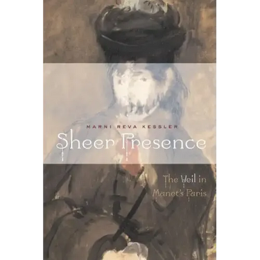 Sheer Presence: The Veil in Manet's Paris