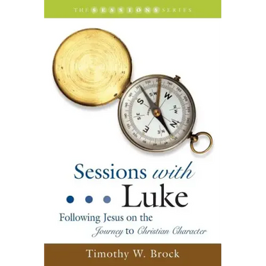 Sessions with Luke: Following Jesus on the Journey to Christian Character
