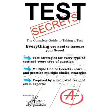 Test Secrets - The Complete Guide to Taking a Test
