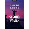 Inside The Heart Of A Strong Woman