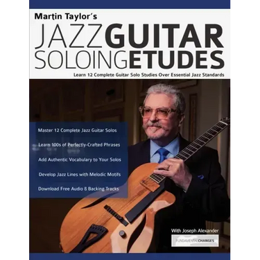 Martin Taylor's Jazz Guitar Soloing Etudes: Learn 12 Complete Guitar Solo Studies Over Essential Jazz Standards