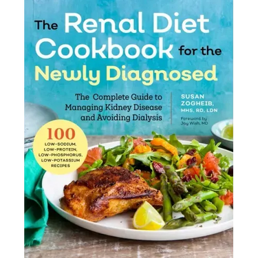 Renal Diet Cookbook for the Newly Diagnosed: The Complete Guide to Managing Kidney Disease and Avoiding Dialysis