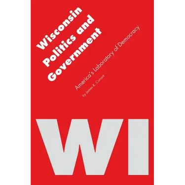 Wisconsin Politics and Government: America's Laboratory of Democracy