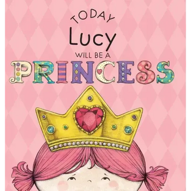 Today Lucy Will Be a Princess