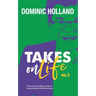 Dominic Holland Takes on Life Vol.2