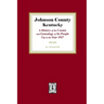 Johnson County, Kentucky: A History of the County and Genealogy of its People up to the year 1927