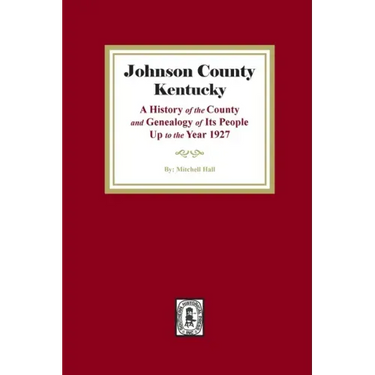 Johnson County, Kentucky: A History of the County and Genealogy of its People up to the year 1927
