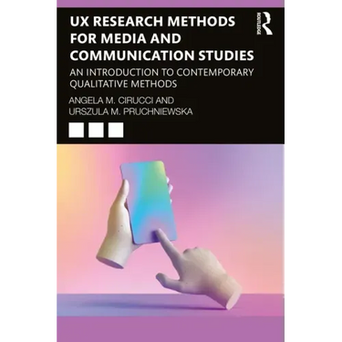 UX Research Methods for Media and Communication Studies: An Introduction to Contemporary Qualitative Methods