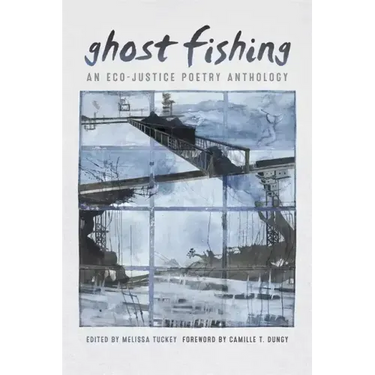 Ghost Fishing: An Eco-Justice Poetry Anthology