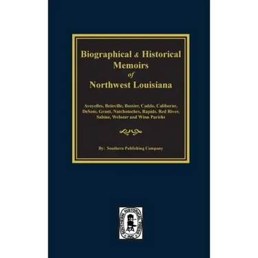Biographical and Historical Memoirs of Northwest Louisiana