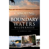 Canoeing the Boundary Waters Wilderness: A Sawbill Log