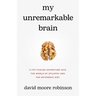 My Unremarkable Brain: A Fat-Fueled Adventure into the World of Epilepsy and the Ketogenic Diet