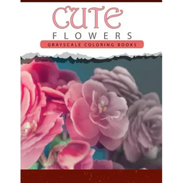 Cute Flowers: Grayscale coloring books for adults Anti-Stress Art Therapy for Busy People (Adult Coloring Books Series, grayscale fa