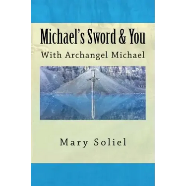 Michael's Sword & You: With Archangel Michael