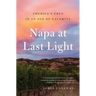 Napa at Last Light: America's Eden in an Age of Calamity