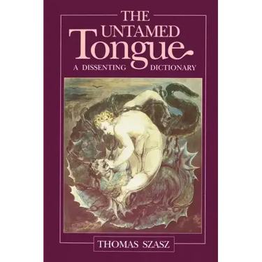 The Untamed Tongue: A Dissenting Dictionary