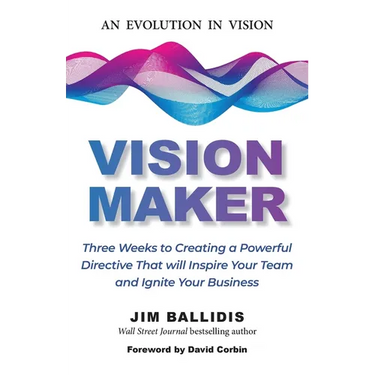 Vision Maker: Three Weeks to Creating a Powerful Directive That Will Inspire Your Team and Ignite Your Business