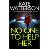 NO ONE TO HELP HER a totally gripping crime thriller full of twists