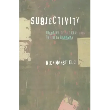 Subjectivity: Theories of the Self from Freud to Haraway