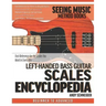 Left-Handed Bass Guitar Scales Encyclopedia: Fast Reference for the Scales You Need in Every Key