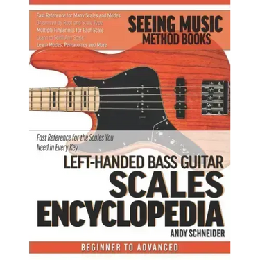 Left-Handed Bass Guitar Scales Encyclopedia: Fast Reference for the Scales You Need in Every Key
